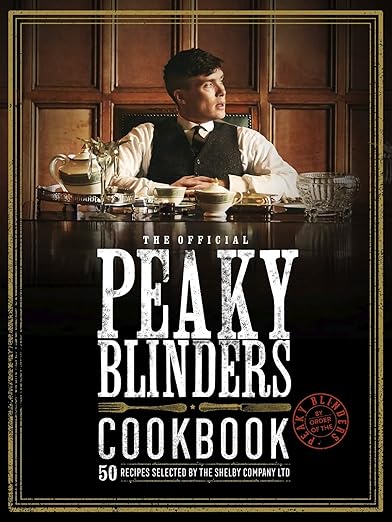 Peaky Blinders Cookbook: 50 Recipes selected by The Shelby Company Ltd